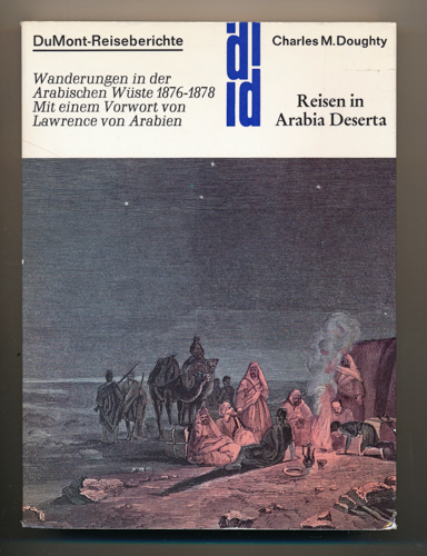 DOUGHTY, Charles M.  Reisen in Arabia Deserta. Wanderungen in der arabischen Wüste 1876 - 1878. Dt. von Hans-Thomas Gosciniak.  