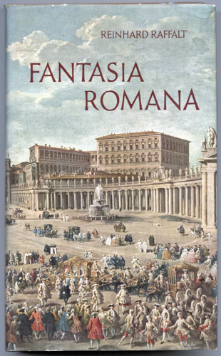 RAFFALT, Reinhard  Fantasia Romana (= Leben mit Rom, 2. Teil). 
