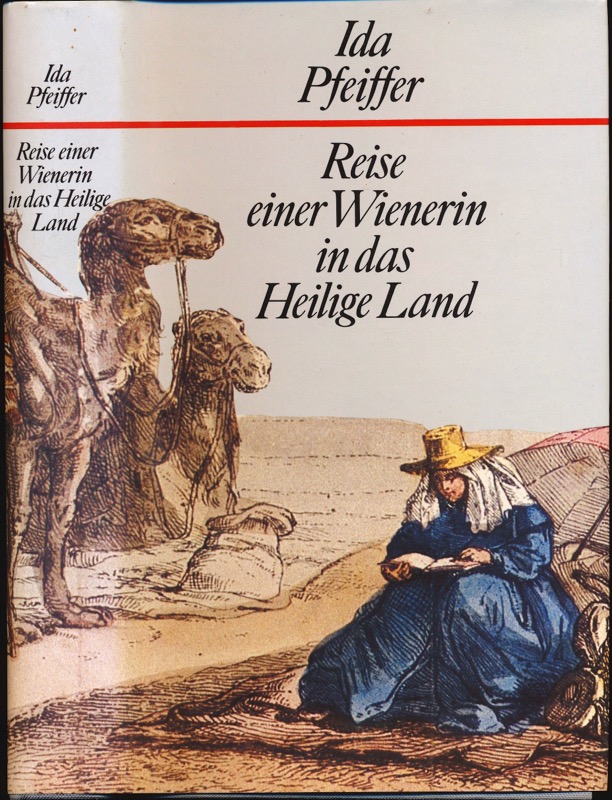 PFEIFFER, Ida - Plakolb, Ludwig (Hrg.)  Reise einer Wienerin in das Heilige Land (1842). 