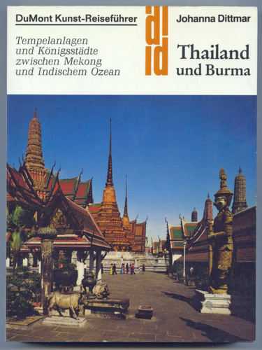 DITTMAR, Johanna  Thailand und Burma. Tempelanlagen und Königsstädte zwischen Mekong und Indischem Ozean. 