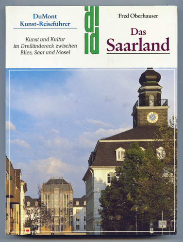 OBERHAUSER, Fred  Das Saarland. Kunst, Kultur und Geschichte im Dreiländereck zwischen Blies, Saar und Mosel. 