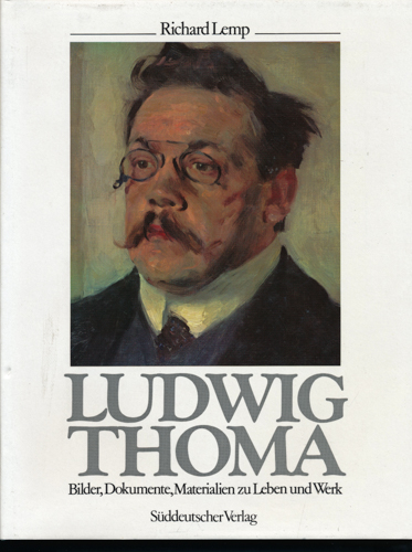 LEMP, Richard  Ludwig Thoma. Bilder, Dokumente, Materialien zu Leben und Werk. 
