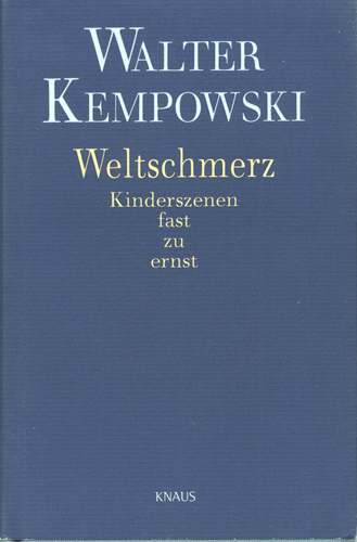 KEMPOWSKI, Walter  Weltschmerz. Kinderszenen fast zu ernst. 