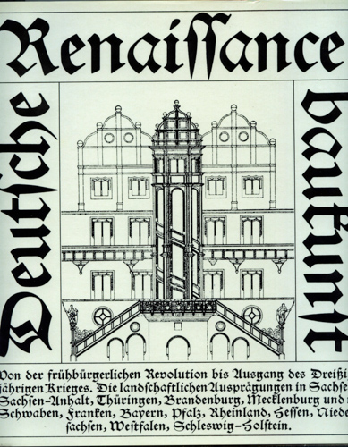 KADATZ, Hans-Joachim  Deutsche Renaissancebaukunst von der frühbürgerlichen Revolution bis zum Ausgang des 30-jährigen Krieges. 
