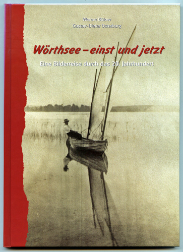 BÜLOW, Werner / OSTERBURG, Gustav-Dieter  Wörthsee - einst und jetzt. Eine Bilderreise durch das 20. Jahrhundert. 
