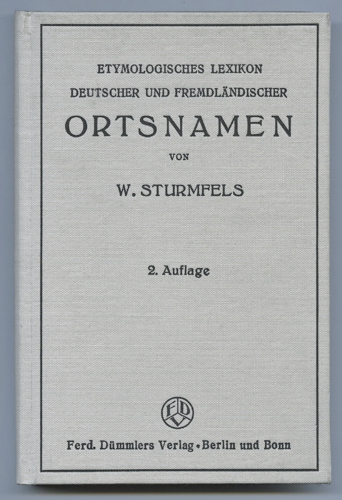 STURMFELS, W.  Etymologisches Lexikon deutscher und fremdländischer Ortsnamen. 