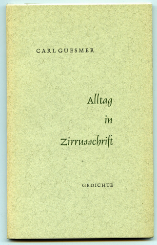 GUESMER, Carl  Alltag in Zirrusschrift. Gedichte. 