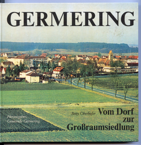 OBERHOFER, Betty  Germering. Vom Dorf zur Großraumsiedlung. 