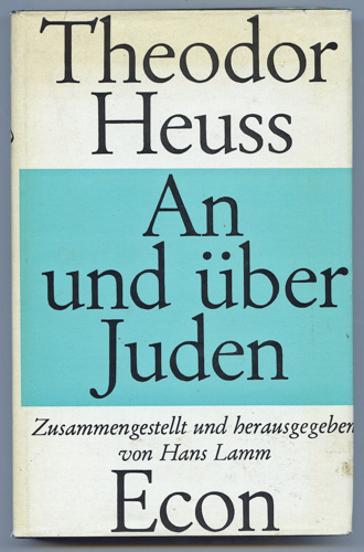 HEUSS, Theodor  An und über Juden. Aus Schriften und Reden (1906 - 1963) zusammengestellt und hrggb. von Hans Lamm. 