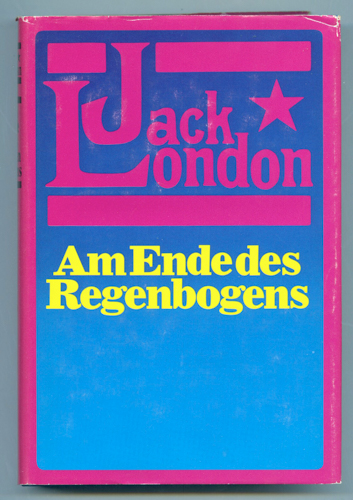 LONDON, Jack  Am Ende des Regenbogens. Geschichten Aus Alaska. 18 Erzählungen. Dt. von Erwin Magnus.  