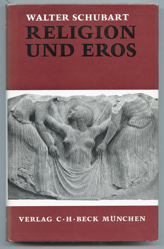 SCHUBART, Walter  Religion und Eros, hrggb. von Friedrich Seifert. 