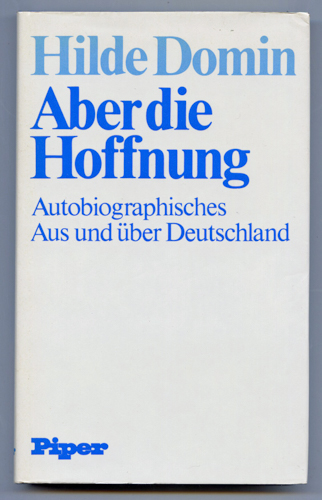 DOMIN, Hilde  Aber die Hoffnung. Autobiographisches Aus und über Deutschland. 