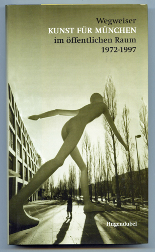 GILOY-HIRTZ, Petra  Wegweiser Kunst für München im öffentlichen Raum 1972 - 1997, hrggb. von Helmut Friedel. 