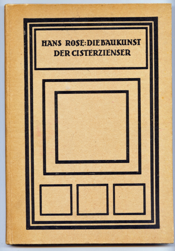 ROSE, Hans  Die Baukunst der Cisterzienser. 