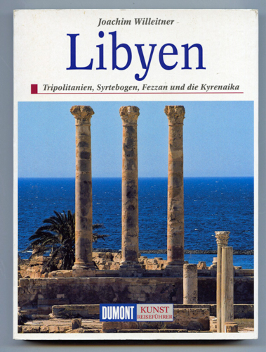 WILLEITNER, Joachim  Libyen. Tripolitanien, Syrtebogen, Fezzan und die Kyrenaika. 