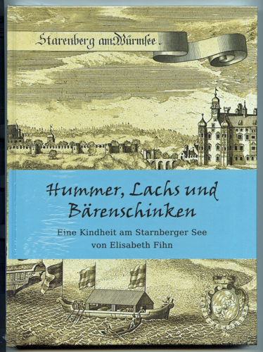 FIHN, Elisabeth  Hummer, Lachs und Bärenschinken. Eine Kindheit am Starnberger See. 
