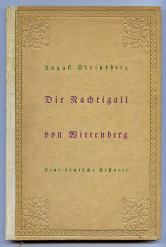 STRINDBERG, August  Die Nachtigall von Wittenberg. Eine deutsche Historie. Dt. von Emil Schering.  