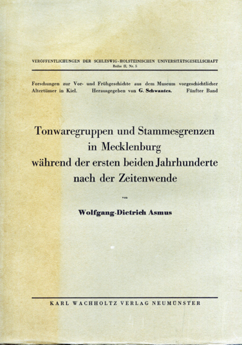 ASMUS, Wolfgang-Dietrich  Tonwaregruppen und Stammesgrenzen in Mecklenburg während der ersten beiden Jahrhunderte nach der Zeitenwende. 