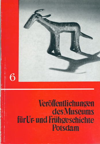   Veröffentlichungen des Museums für Ur- und Frühgeschichte Potsdam. Hier: Heft 6/1971. 
