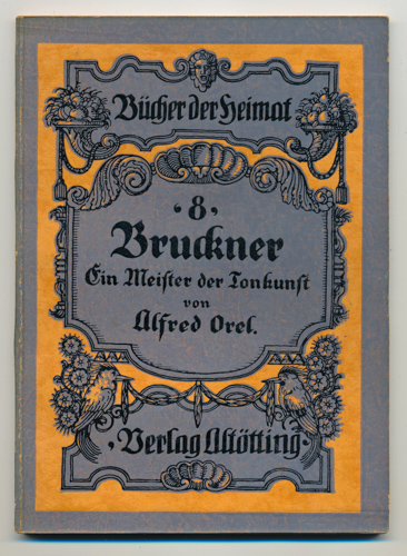 Orel, Alfred  Bruckner. Ein österreichischer Meister der Tonkunst. 