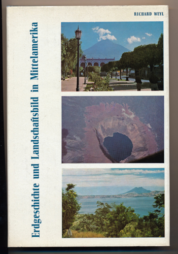 WEYL, Richard  Erdgeschichte und Landschaftsbild in Mittelamerika. 