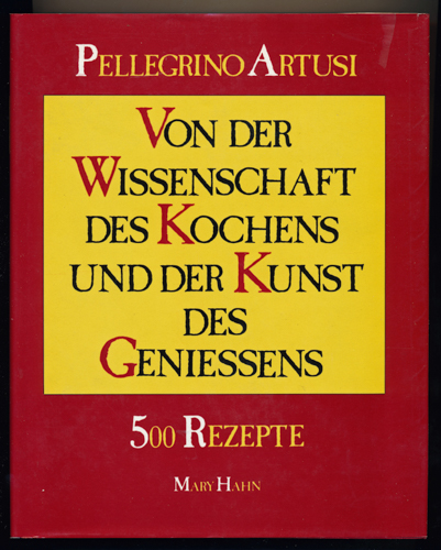 ARTUSI, Pellegrino  Von der Wissenschaft des Kochens und der Kunst des Geniessens. 500 Rezepte. 