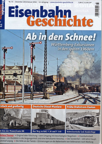  Eisenbahn Geschichte Heft 72 (Dezember 2015/Januar 2016): Ab in den Schnee !. Württemberg-Exkursionen in den späten 1960ern. 