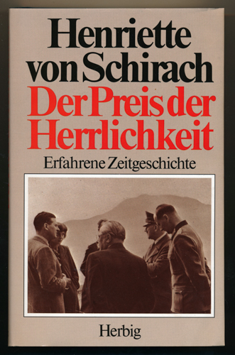 SCHIRACH, Henriette von  Der Preis der Herrlichkeit. Erfahrene Zeitgeschichte. 