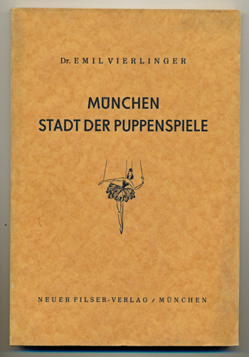 VIERLINGER, Emil  München, Stadt der Puppenspiele. 