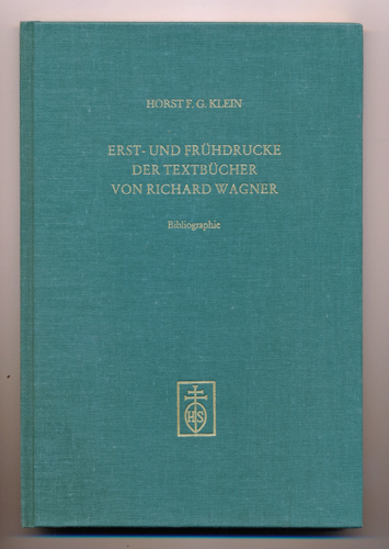 KLEIN, Horst G.  Erst- und Frühdrucke der Textbücher von Richard Wagner. Bibliographie. 