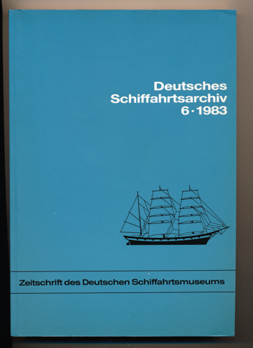   Deutsches Schiffahrtsarchiv Ausgabe 6/1983. Zeitschrift des Deutschen Schiffahrtsmuseums. 