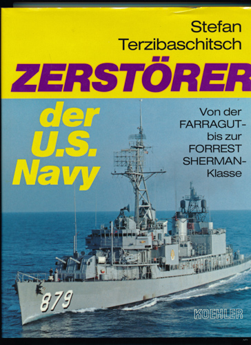 TERZIBASCHITSCH, Stefan  Zerstörer der U.S. Navy. Von der Farragut- bis zur Forrest Sherman Klasse. 