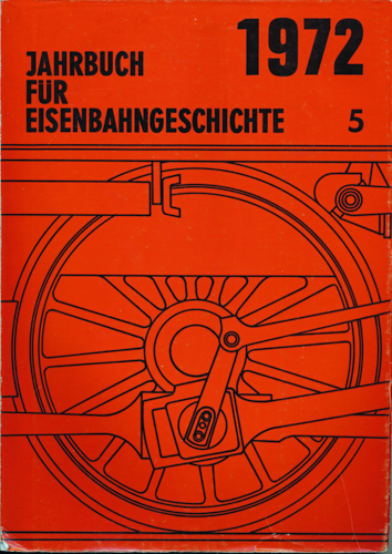   JAHRBUCH FÜR EISENBAHNGESCHICHTE. hier: Band 5 / 1972. 