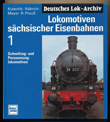 KUTSCHIK, Dietrich / NÄBRICH, Fritz / MEYER, Günter / PREUSS, Reiner  Lokomotiven sächsischer Eisenbahnen. Band 1 apart: Schnellzug- und Personenlokomotiven. 