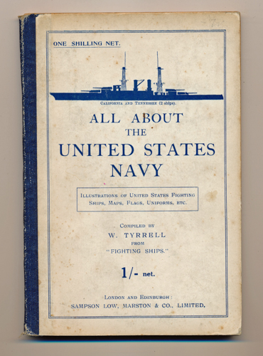 TYRELL, W.  All About the United States Navy. Illustrations of United States fighting ships, maps, flags, uniforms, etc.. 