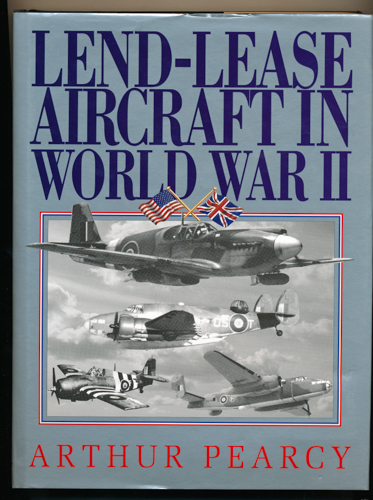 PEARCY, Arthur  Lend-Lease Aircraft in World War II. 