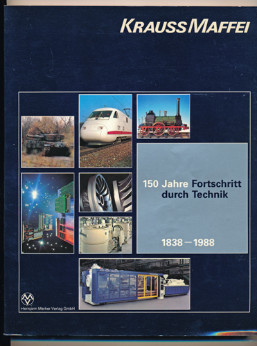n.n.  Krauss Maffei. 150 Jahre Fortschritt durch Technik 1838 - 1988. 