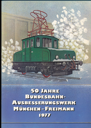   50 Jahre Bundesbahn-Ausbesserungswerk München-Freimann 1977. 