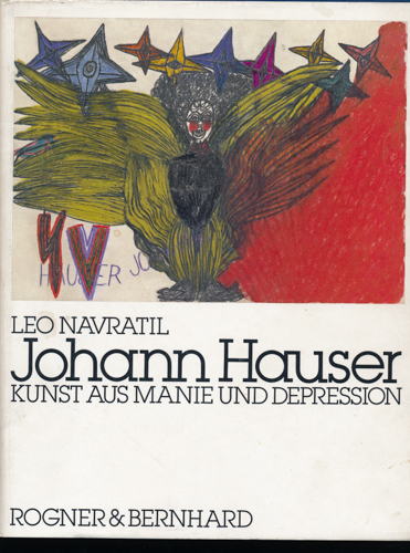 NAVRATIL, Leo  Johann Hauser. Kunst aus Manie und Depression. 