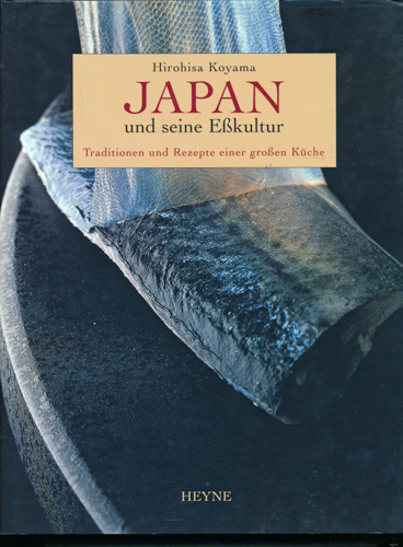 HIROHISA KOYAMA  Japan und seine Eßkultur. Traditionen und Rezepte einer großen Küche. Dt. von Gisela Sturm.  