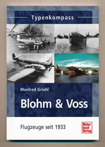GRIEHL, Manfred  Blohm & Voss Flugzeuge seit 1933. 