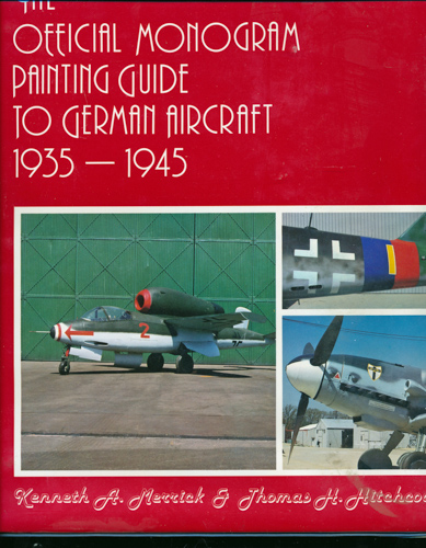 MERRICK, Kenneth A. / HITCHCOCK, Thomas H.  Official Monogram Painting Guide to German Aircraft 1935-1945. 