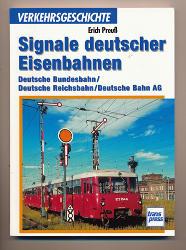 PREUSS, Erich  Signale deutscher Eisenbahnen. Deutsche Bundesbahn / Deutsche Reichsbahn / Deutsche Bahn AG. 