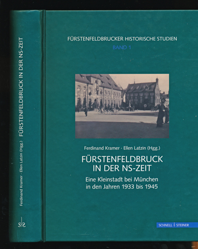LATZKIN, Ellen / KLEMENZ, Birgitta  Fürstenfeldbruck in der NS-Zeit. Eine Kleinstadt bei München in den Jahren 1933 bis 1945. 