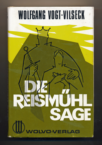 VOGT-VILSECK, Wolfgang  Die Reismühl-Sage. Erzählung aus Altbayern. 