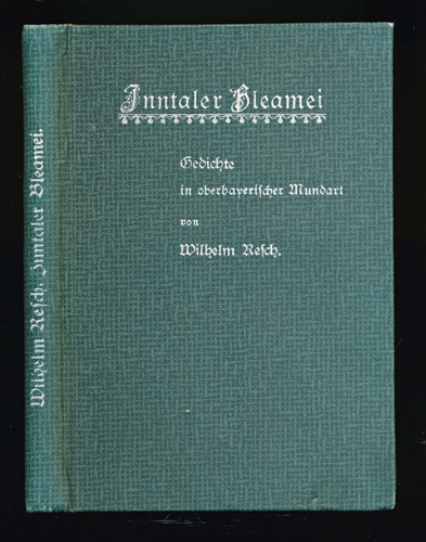 RESCH, Wilhelm  Inntaler Bleamei. Gedichte in oberbayerischer Mundart. 