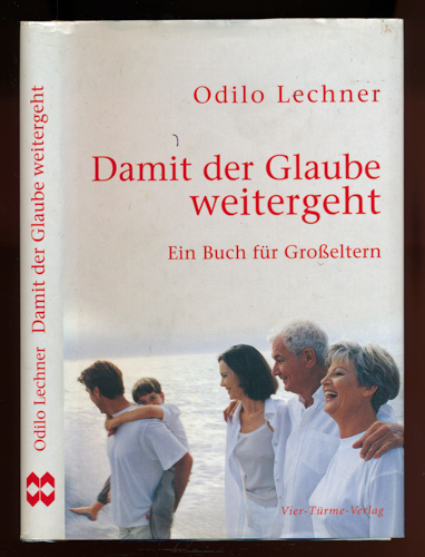 LECHNER, Odilo OSB  Damit der Glaube weitergeht. Ein Buch für Großeltern. 