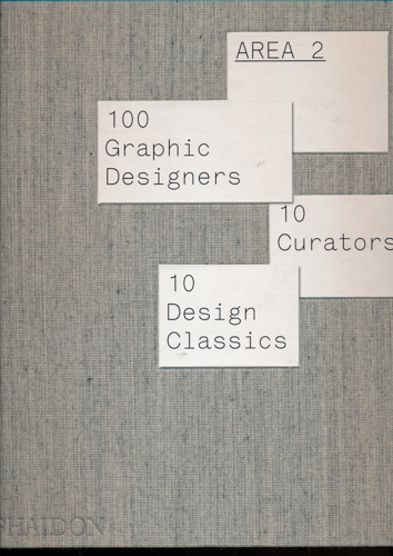 BAUR, Ruedi u.a.  Area 2. 100 Graphic Designers, 10 Curators, 10 Design Classics. 