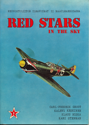 GEUST, Carl-Friedrich / KESKINEN, Kalevi u.a.  Red Stars in the Sky. Soviet Air Force in Worls War II. text in fin. / engl..  