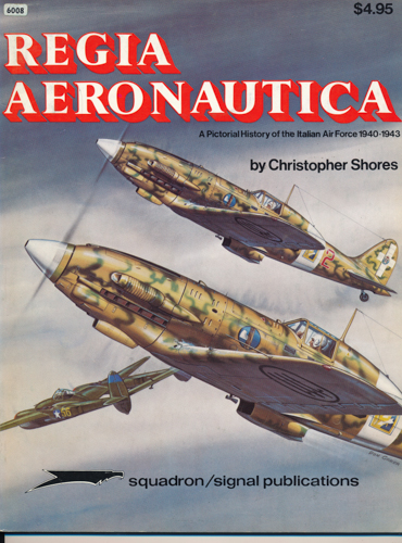 SHORES, Christopher  Regia Aeronautica: A Pictorial History of the Italian Airforce 1940-1943. 